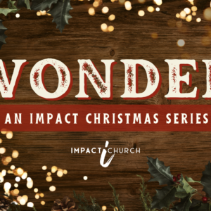 The Wonder of God’s Hope (Christmas @ Impact)